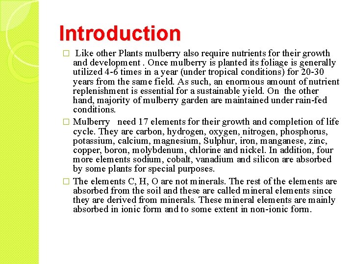 Introduction Like other Plants mulberry also require nutrients for their growth and development. Once