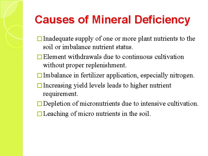 Causes of Mineral Deficiency � Inadequate supply of one or more plant nutrients to