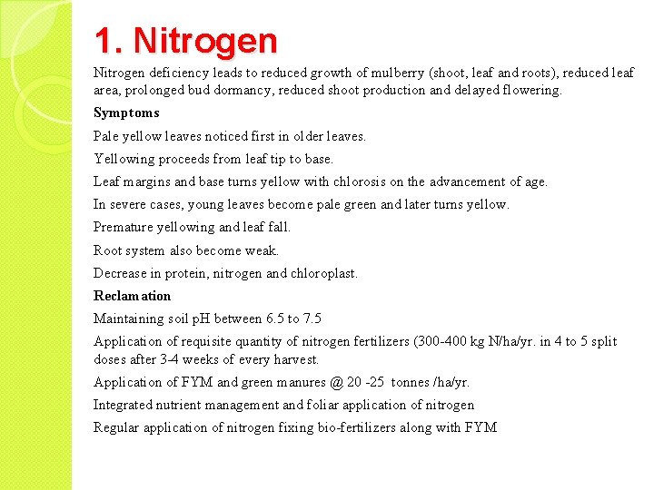 1. Nitrogen deficiency leads to reduced growth of mulberry (shoot, leaf and roots), reduced