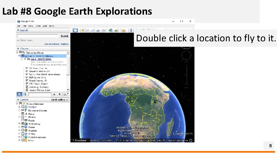 Lab #8 Google Earth Explorations Double click a location to fly to it. 8