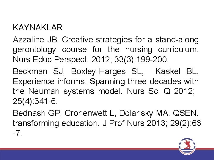 KAYNAKLAR Azzaline JB. Creative strategies for a stand-along gerontology course for the nursing curriculum.