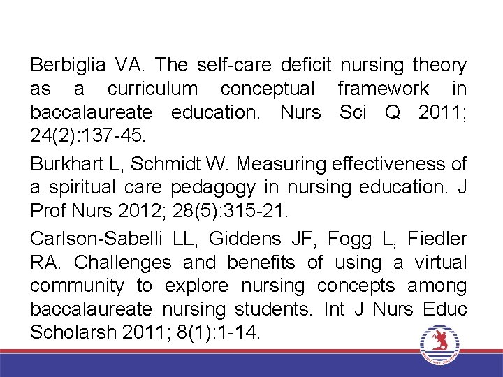 Berbiglia VA. The self-care deficit nursing theory as a curriculum conceptual framework in baccalaureate
