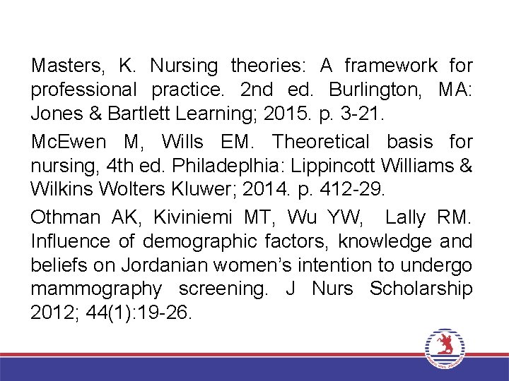 Masters, K. Nursing theories: A framework for professional practice. 2 nd ed. Burlington, MA: