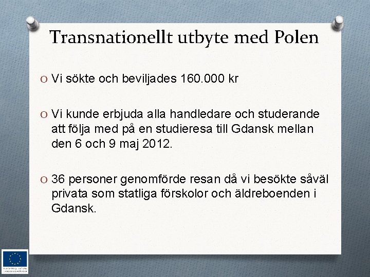 Transnationellt utbyte med Polen O Vi sökte och beviljades 160. 000 kr O Vi