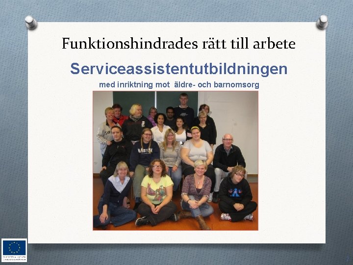 Funktionshindrades rätt till arbete Serviceassistentutbildningen med inriktning mot äldre- och barnomsorg 2 