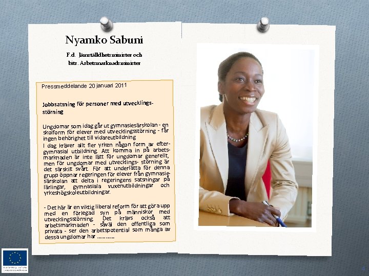 Nyamko Sabuni F. d. Jämställdhetsminister och bitr. Arbetsmarknadsminister Pressmeddelande 20 januari 2011 Jobbsatsning för