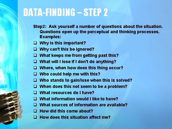 DATA-FINDING – STEP 2 Step 2: Ask yourself a number of questions about the