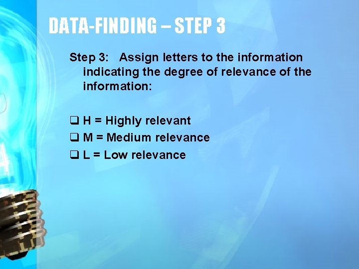 DATA-FINDING – STEP 3 Step 3: Assign letters to the information indicating the degree