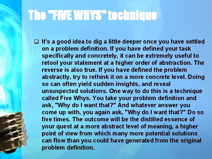 The "FIVE WHYS" technique q It's a good idea to dig a little deeper