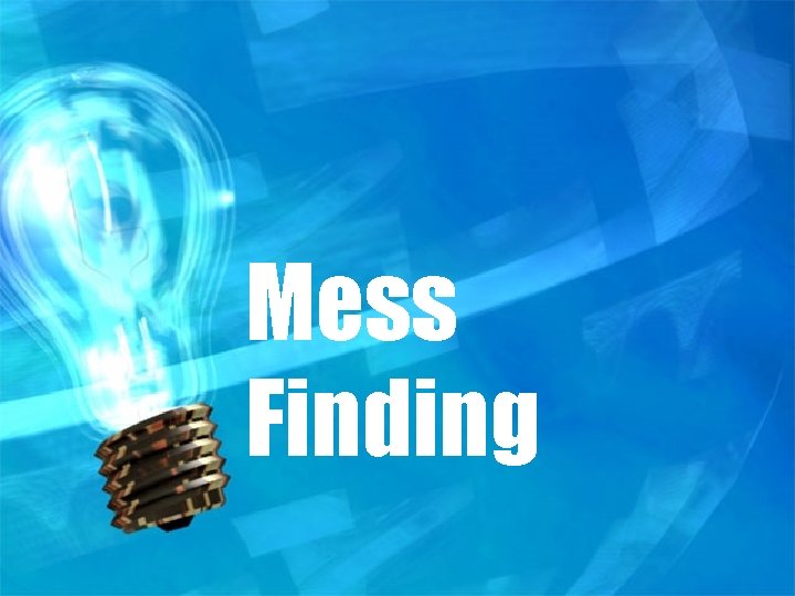 Mess Finding 