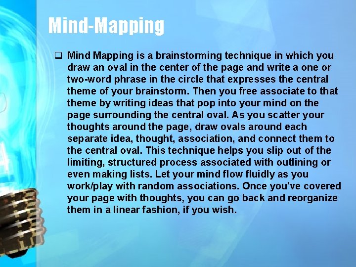 Mind-Mapping q Mind Mapping is a brainstorming technique in which you draw an oval