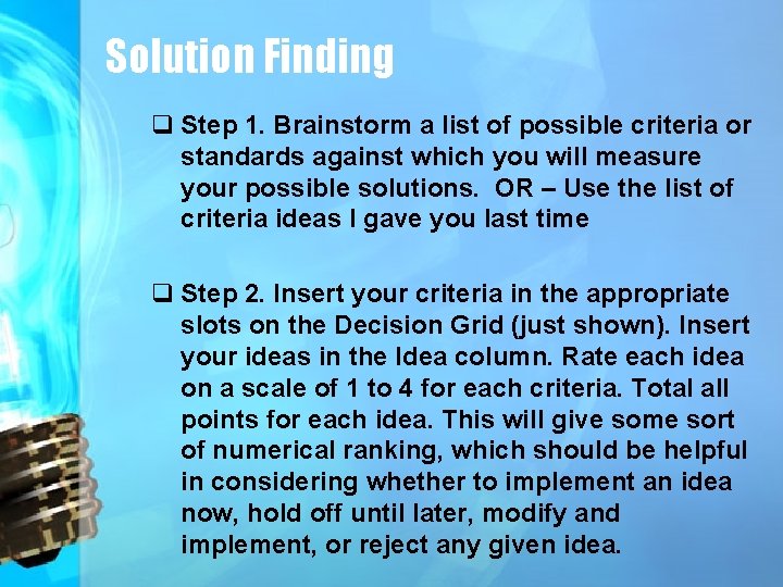Solution Finding q Step 1. Brainstorm a list of possible criteria or standards against