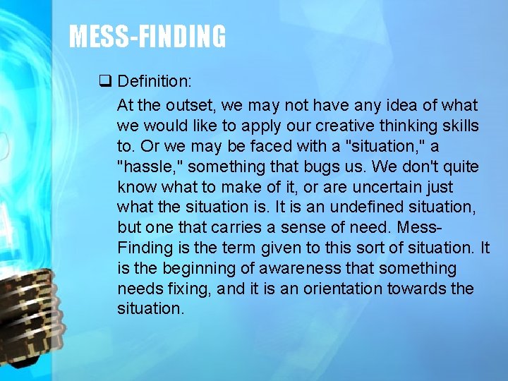 MESS-FINDING q Definition: At the outset, we may not have any idea of what
