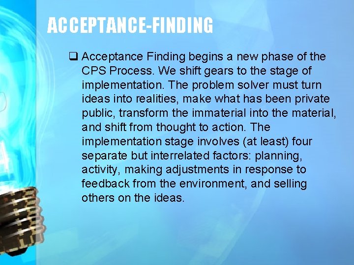 ACCEPTANCE-FINDING q Acceptance Finding begins a new phase of the CPS Process. We shift