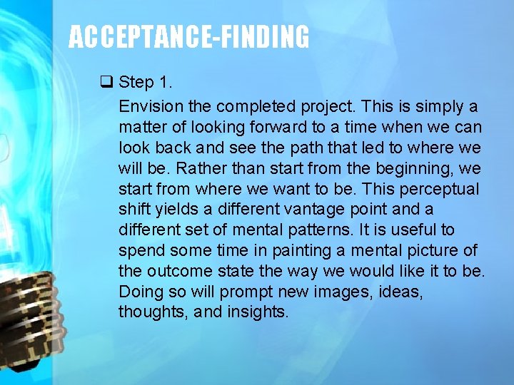ACCEPTANCE-FINDING q Step 1. Envision the completed project. This is simply a matter of