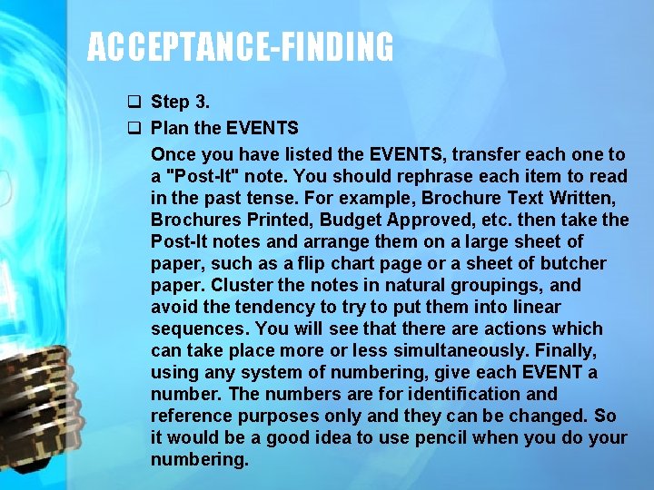 ACCEPTANCE-FINDING q Step 3. q Plan the EVENTS Once you have listed the EVENTS,