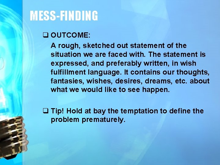 MESS-FINDING q OUTCOME: A rough, sketched out statement of the situation we are faced
