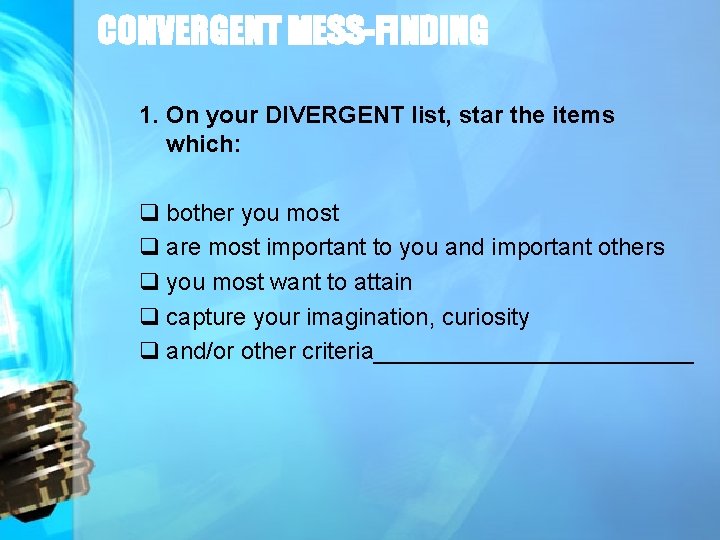 CONVERGENT MESS-FINDING 1. On your DIVERGENT list, star the items which: q bother you