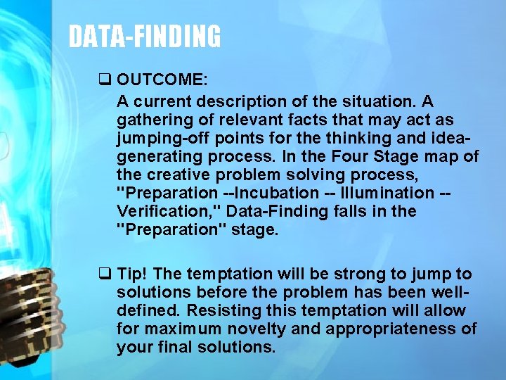 DATA-FINDING q OUTCOME: A current description of the situation. A gathering of relevant facts