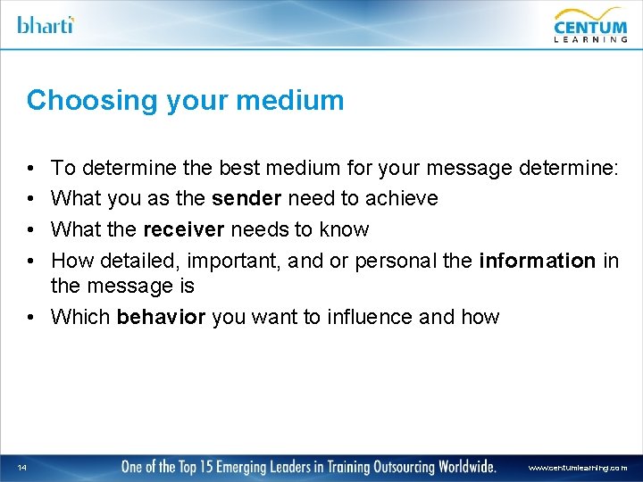 Choosing your medium • • To determine the best medium for your message determine: