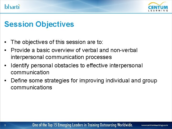 Session Objectives • The objectives of this session are to: • Provide a basic