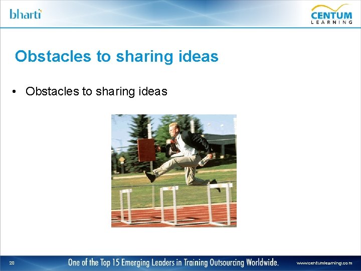 Obstacles to sharing ideas • Obstacles to sharing ideas 20 www. centumlearning. com 