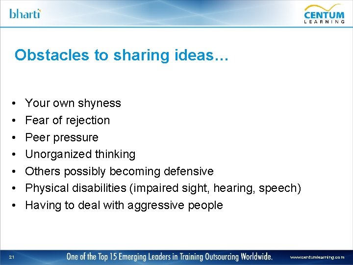 Obstacles to sharing ideas… • • 21 Your own shyness Fear of rejection Peer