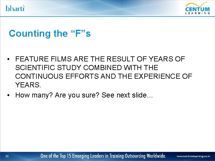 Counting the “F”s • FEATURE FILMS ARE THE RESULT OF YEARS OF SCIENTIFIC STUDY