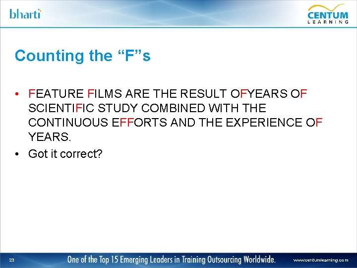 Counting the “F”s • FEATURE FILMS ARE THE RESULT OFYEARS OF SCIENTIFIC STUDY COMBINED