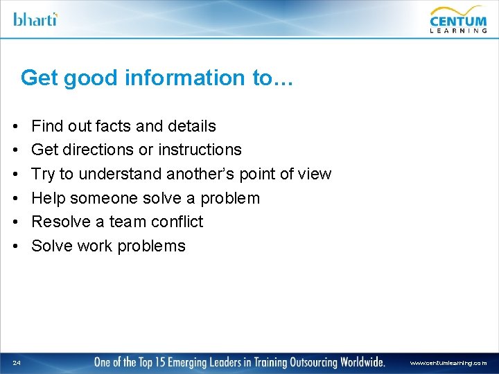 Get good information to… • • • 24 Find out facts and details Get