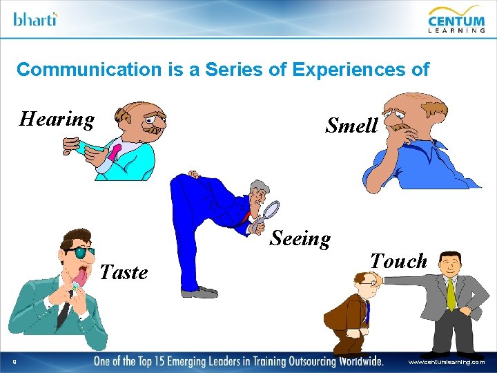 Communication is a Series of Experiences of Hearing Smell Seeing Taste 9 Touch www.