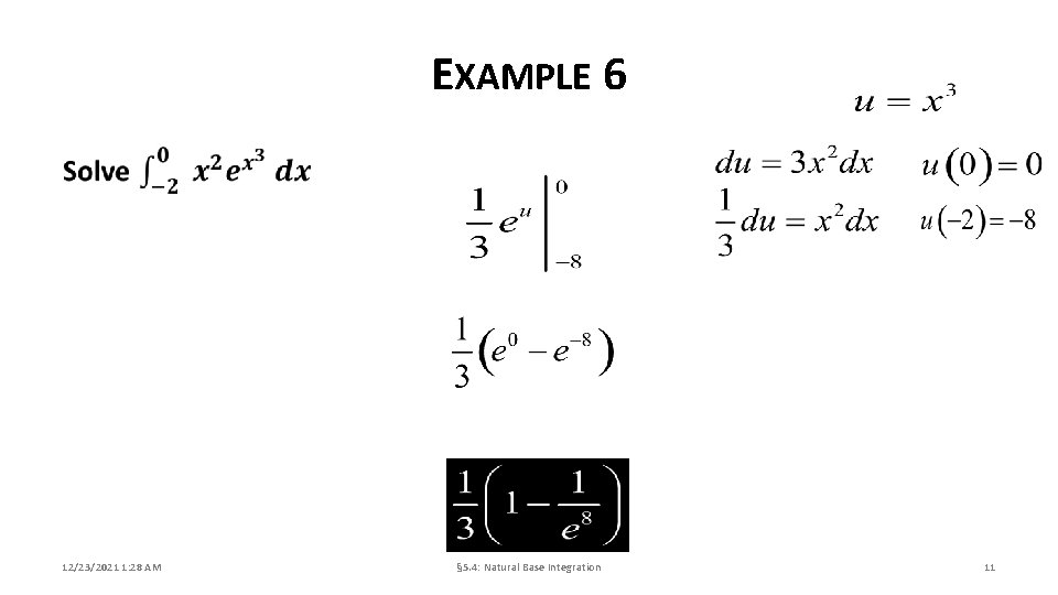 EXAMPLE 6 12/23/2021 1: 28 AM § 5. 4: Natural Base Integration 11 