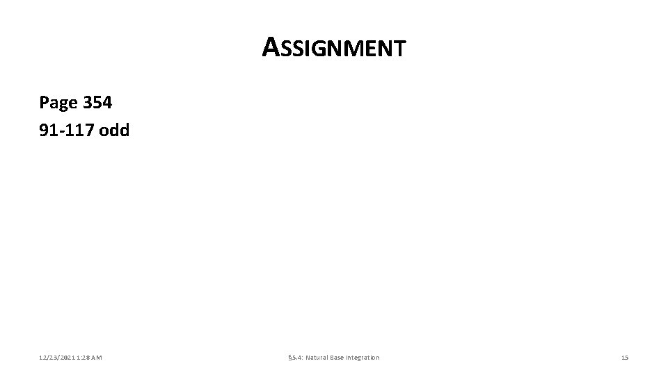 ASSIGNMENT Page 354 91 -117 odd 12/23/2021 1: 28 AM § 5. 4: Natural
