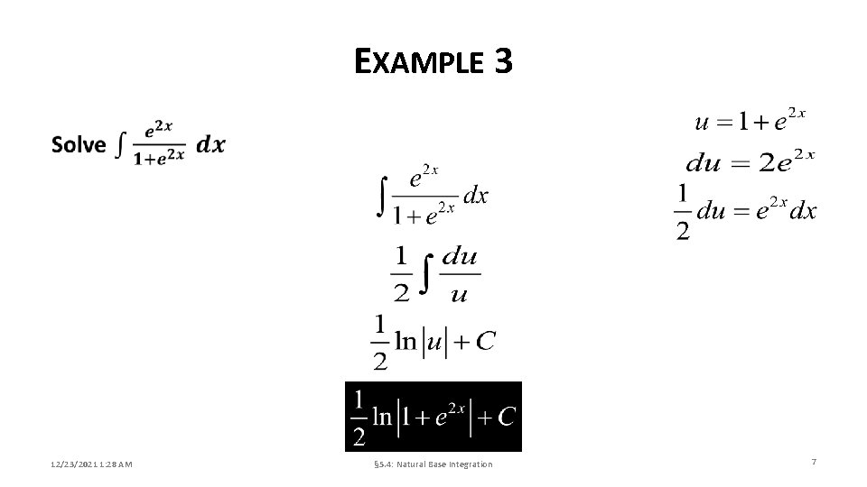 EXAMPLE 3 12/23/2021 1: 28 AM § 5. 4: Natural Base Integration 7 