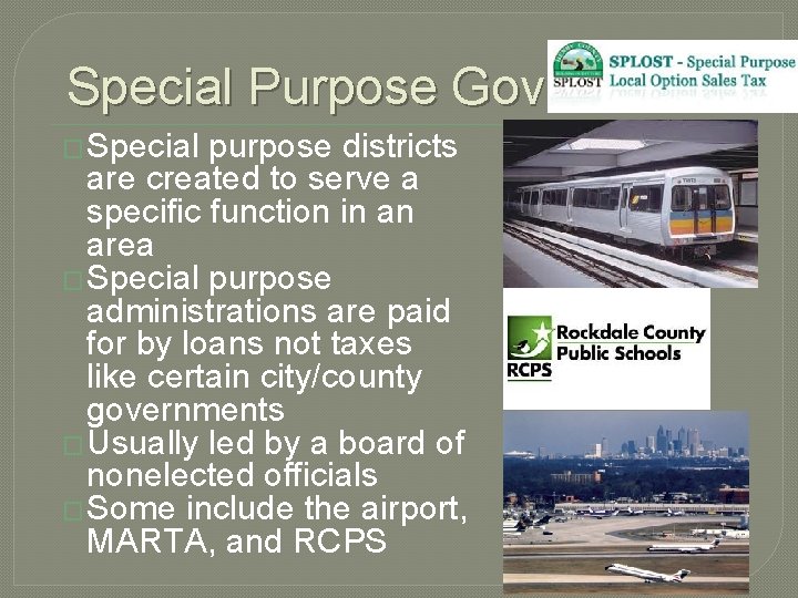 Special Purpose Gov. � Special purpose districts are created to serve a specific function