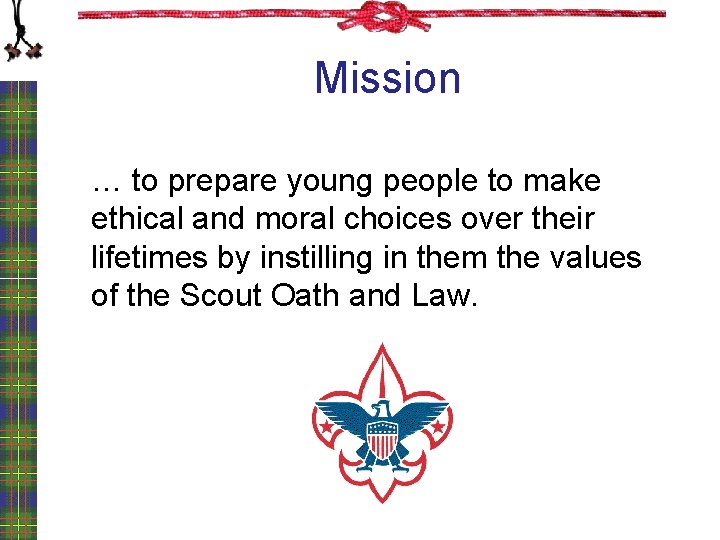 Mission … to prepare young people to make ethical and moral choices over their