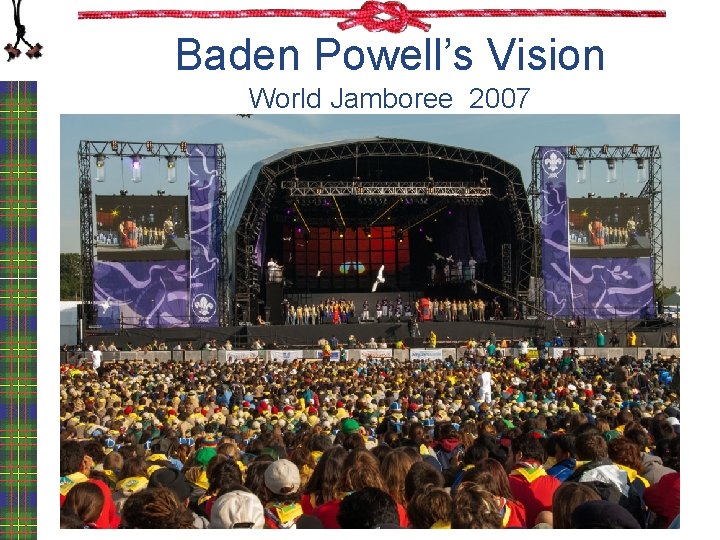 Baden Powell’s Vision World Jamboree 2007 