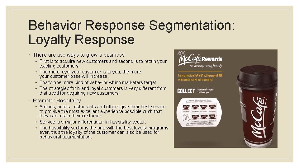 Behavior Response Segmentation: Loyalty Response ◦ There are two ways to grow a business