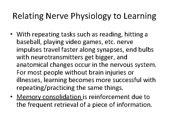 Relating Nerve Physiology to Learning • With repeating tasks such as reading, hitting a