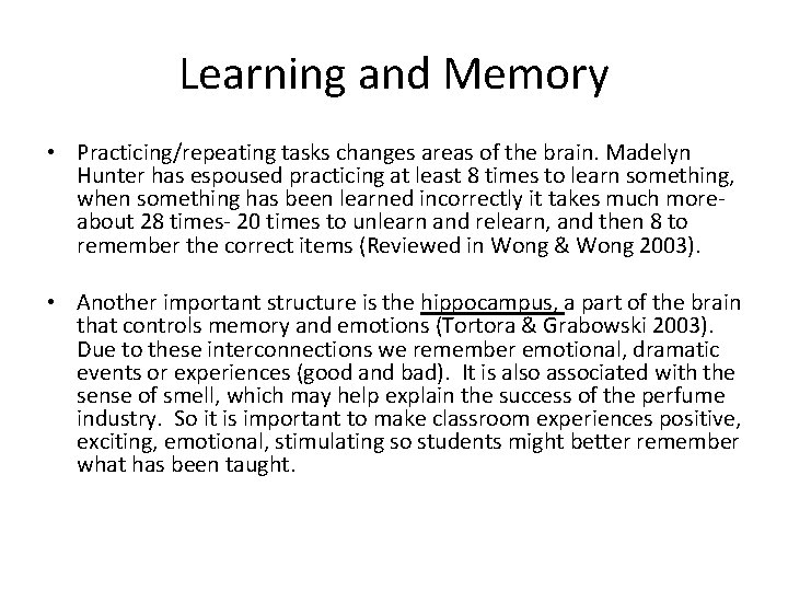 Learning and Memory • Practicing/repeating tasks changes areas of the brain. Madelyn Hunter has