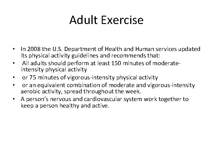 Adult Exercise • In 2008 the U. S. Department of Health and Human services