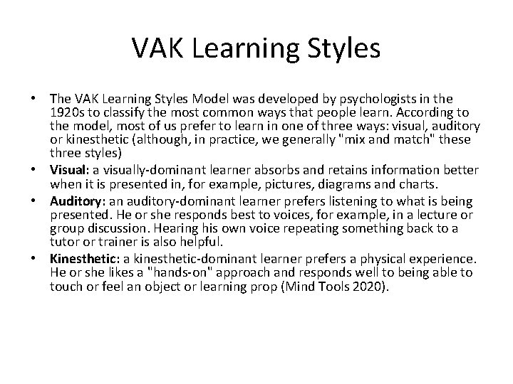 VAK Learning Styles • The VAK Learning Styles Model was developed by psychologists in