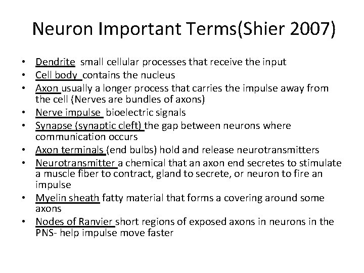 Neuron Important Terms(Shier 2007) • Dendrite small cellular processes that receive the input •