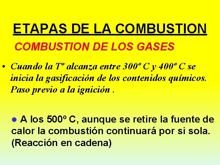 ETAPAS DE LA COMBUSTION DE LOS GASES • Cuando la Tº alcanza entre 300º