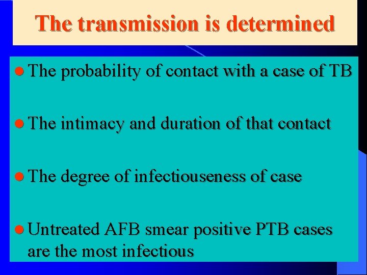 The transmission is determined l The probability of contact with a case of TB