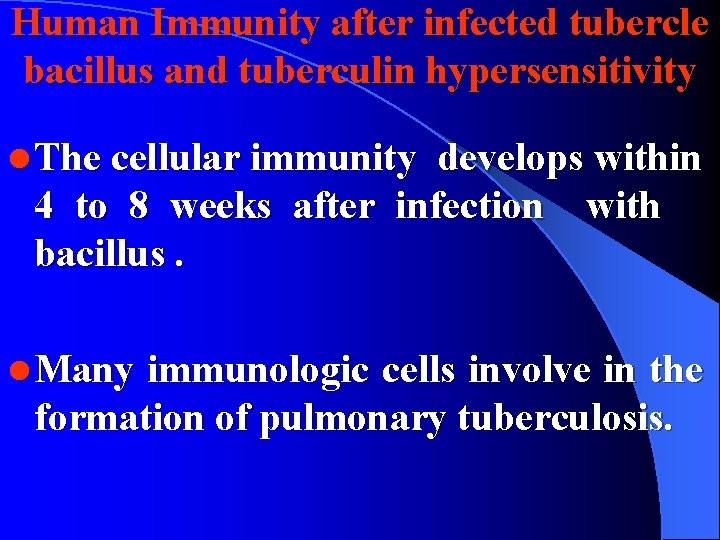 Human Immunity after infected tubercle bacillus and tuberculin hypersensitivity l The cellular immunity develops