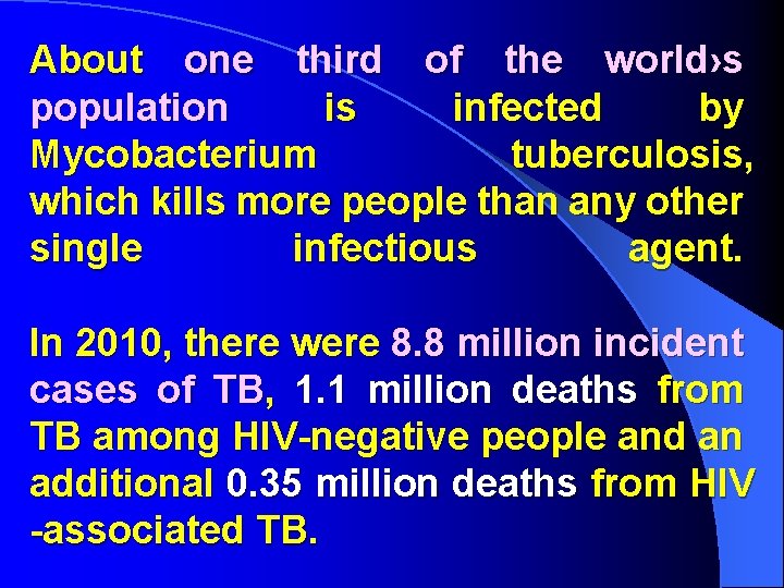 About one third of the world›s population is infected by Mycobacterium tuberculosis, which kills