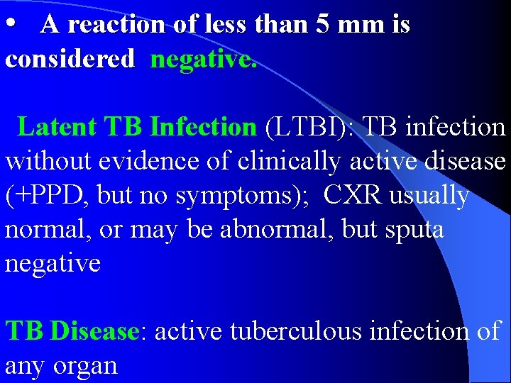  • A reaction of less than 5 mm is considered negative. Latent TB