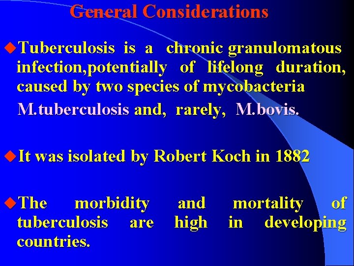 General Considerations u. Tuberculosis is a chronic granulomatous infection, potentially of lifelong duration, caused