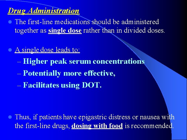 Drug Administration l The first-line medications should be administered together as single dose rather